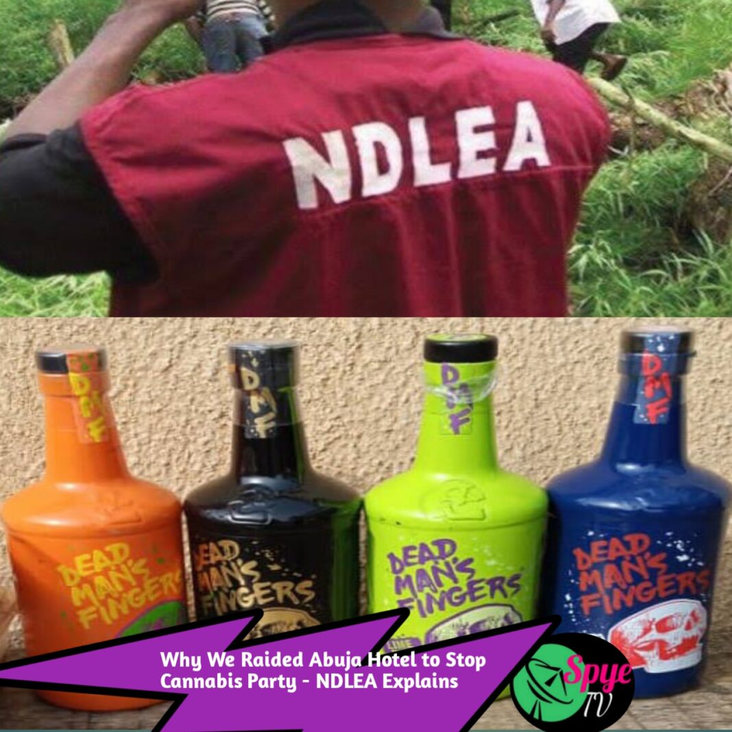 How we Stopped Cannabis Party, Launch of New Psychoactive Drink in Abuja Hotel – NDLEA