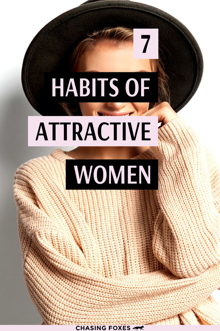 7 Habits of Incredibly Attractive Women