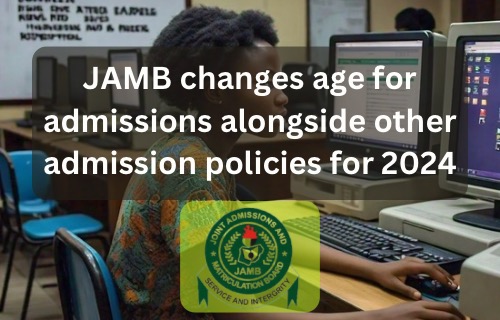 JAMB Implements New Age Requirement and Policy Updates for 2024/2025 Admissions