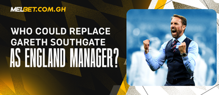 Who Could Replace Gareth Southgate as England Manager?