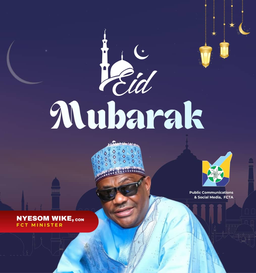 Eid-el-Fitr: Wike Urges Unity, Peaceful Coexistence Among Abuja Residents